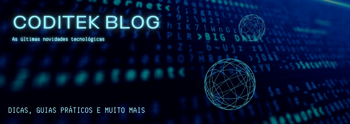 Blog Coditek - Descobre o Mundo Tecnológico no Blog da Coditek, Dicas, Guias práticos, Novidades e muito mais